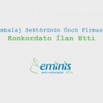 Eminiş Ambalaj Konkordato İlan Etti