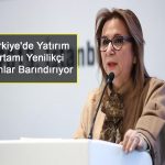 Türkiyede Yatırım Ortamı Yenilikçi Alanlar Barındırıyor