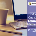 Teknoloji Haberleri (8 - 14 Ağustos 2019)