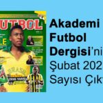 Akademi Futbol un Şubat 2023 Sayısı