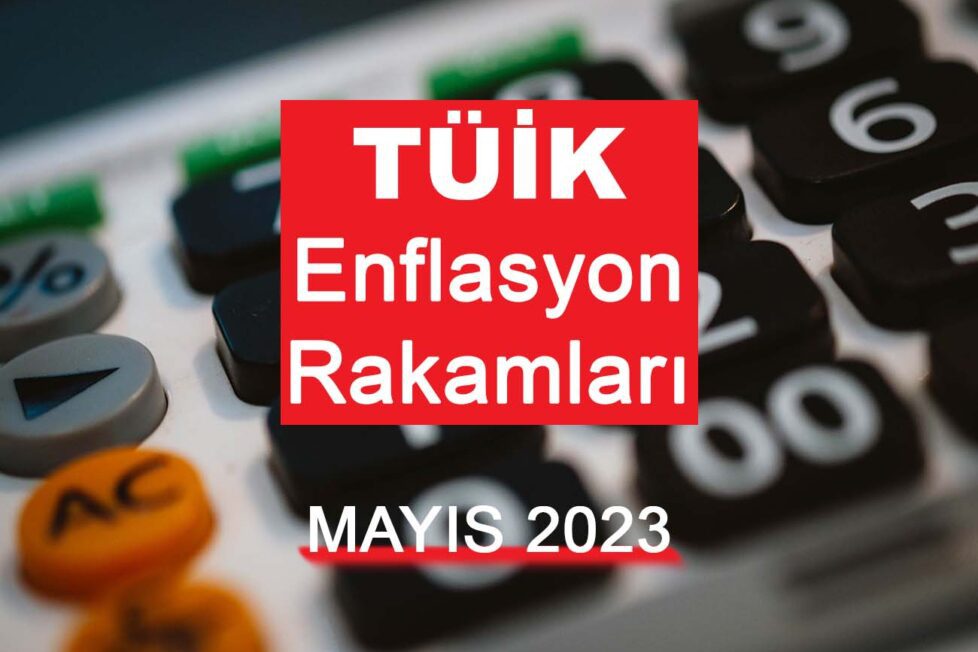 Enflasyon Rakamları (Mayıs 2023) Açıklandı