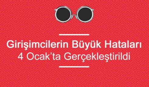 Girişimcilerin Büyük Hataları Etkinliği 4 Ocak’ta Gerçekleştirildi