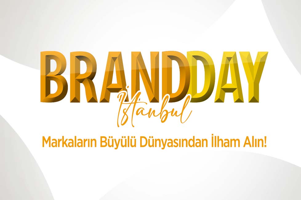 Brand Day İstanbul Etkinliği 30 Nisan'da!