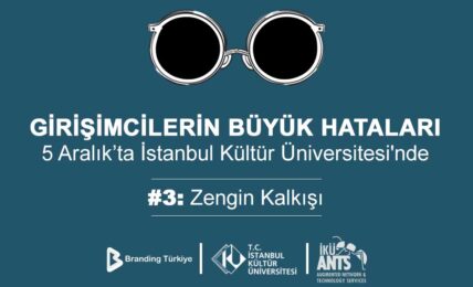 Girişimcilerin Büyük Hataları Etkinliği 5 Aralık'ta İstanbul Kültür Üniversitesi'nde