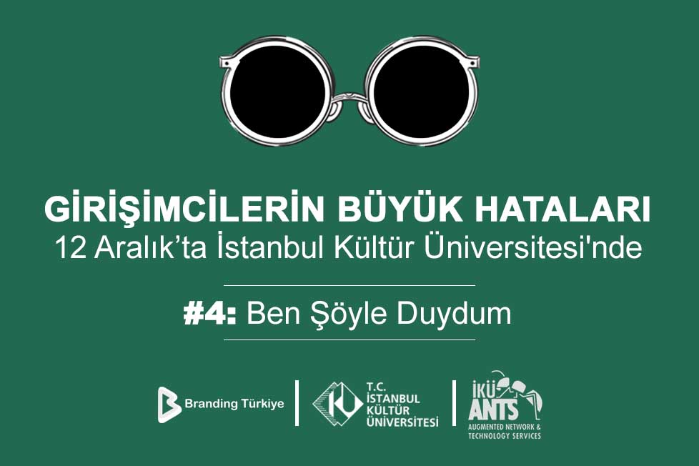 Girişimcilerin Büyük Hataları Etkinliği 12 Aralık'ta İstanbul Kültür Üniversitesi'nde
