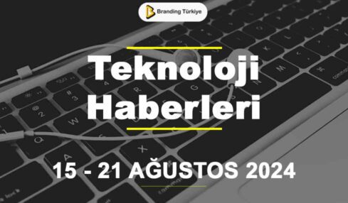 Teknoloji Haberleri (15 - 21 Ağustos 2024)