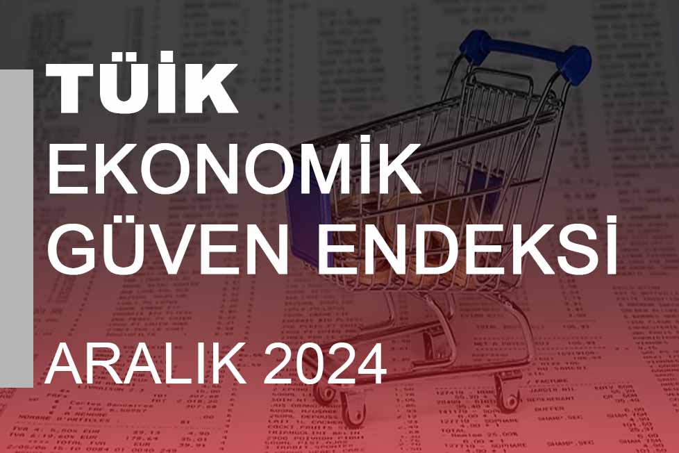Ekonomik Güven Endeksi (Aralık 2024)