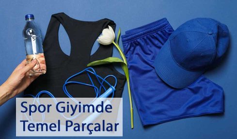 Spor Giyimde Temel Parçalar
