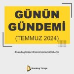 Günün Gündemi (Temmuz 2024)