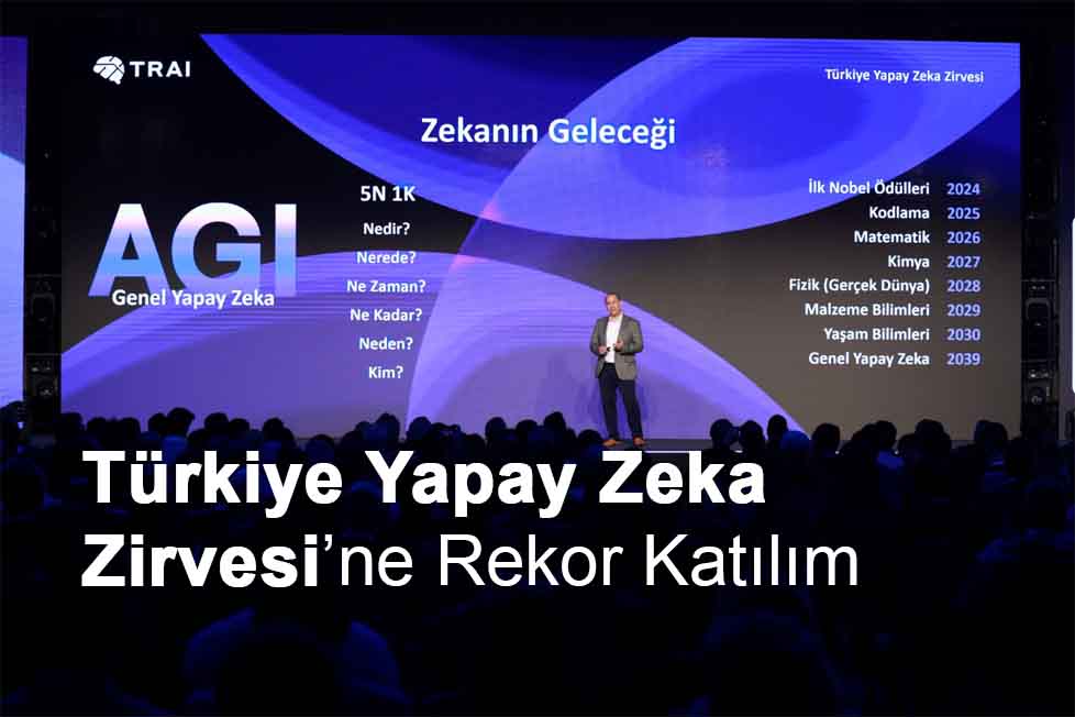 Zekanın Ötesi Geleceğe Işık Tuttu - Türkiye Yapay Zeka Zirvesi 2025'e Rekor Katılım