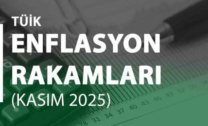 Enflasyon Rakamları (Kasım 2025) Açıklandı