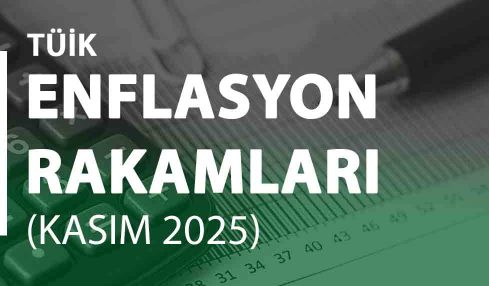 Enflasyon Rakamları (Kasım 2025) Açıklandı