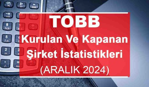 Aralık 2024’te Kaç Şirket Kuruldu Ve Kapandı?