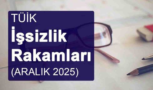 İşsizlik Rakamları (Aralık 2025)