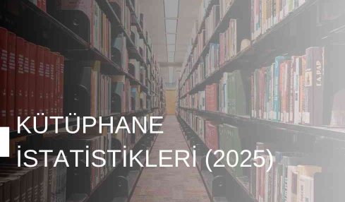 Kütüphane İstatistikleri Raporu (2025)
