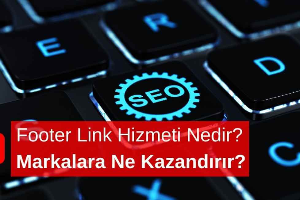 Footer Link Hizmeti Nedir ve Markalara Ne Kazandırır?