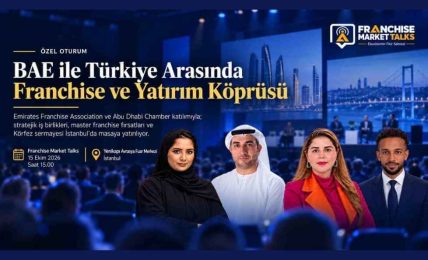 BAE ile Türkiye Arasında Franchise ve Yatırım Köprüsü