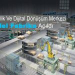 Yetkinlik Ve Dijital Dönüşüm Merkezi: Model Fabrika