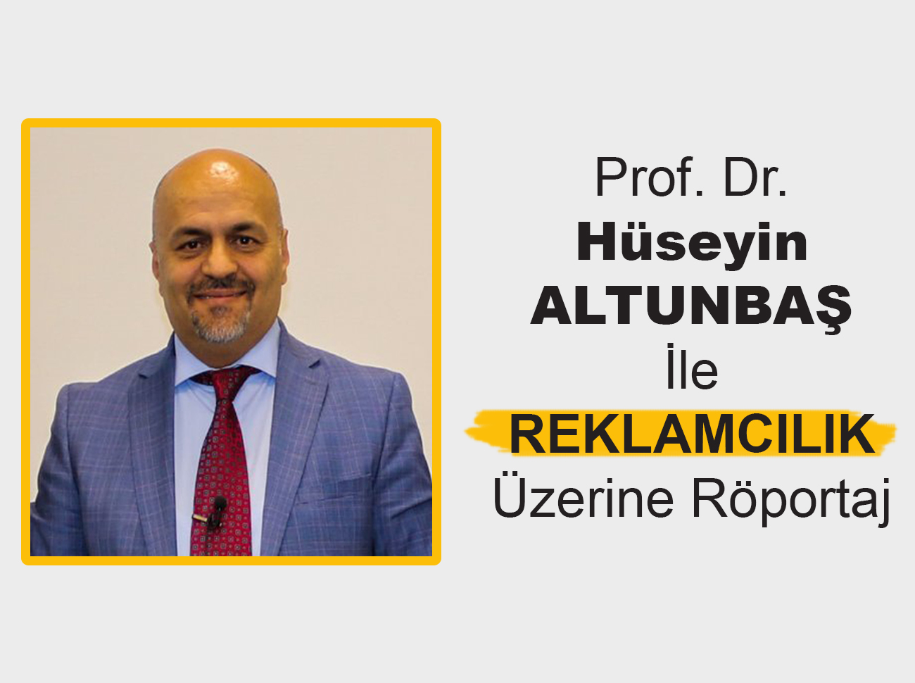 Prof. Dr. Hüseyin ALTUNBAŞ İle Reklamcılık Üzerine Röportaj