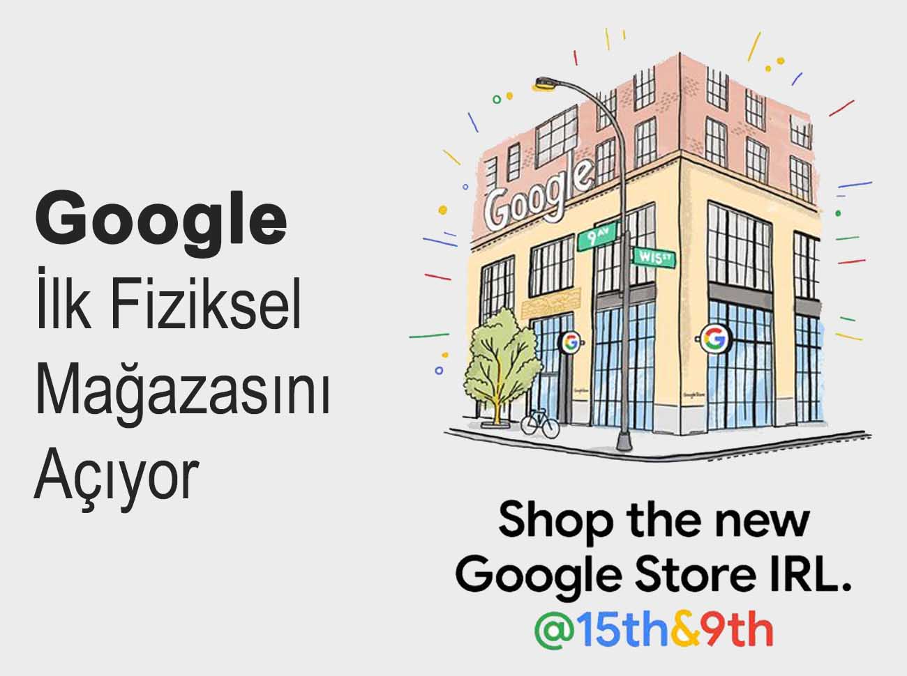 Google İlk Fiziksel Mağazasını Açıyor