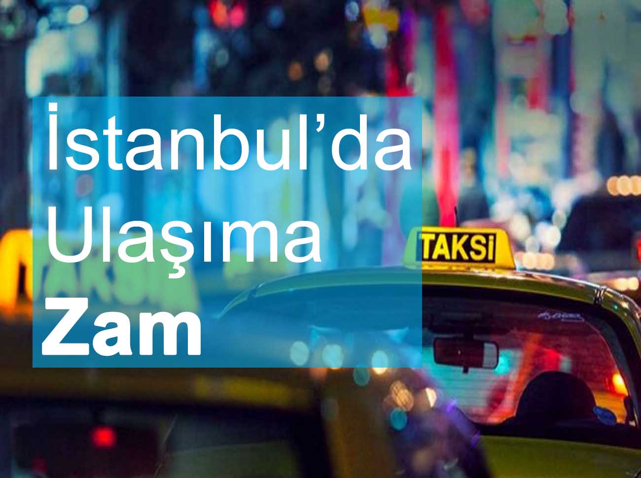 İstanbul’da Ulaşım Ücretlerine Zam Yapıldı