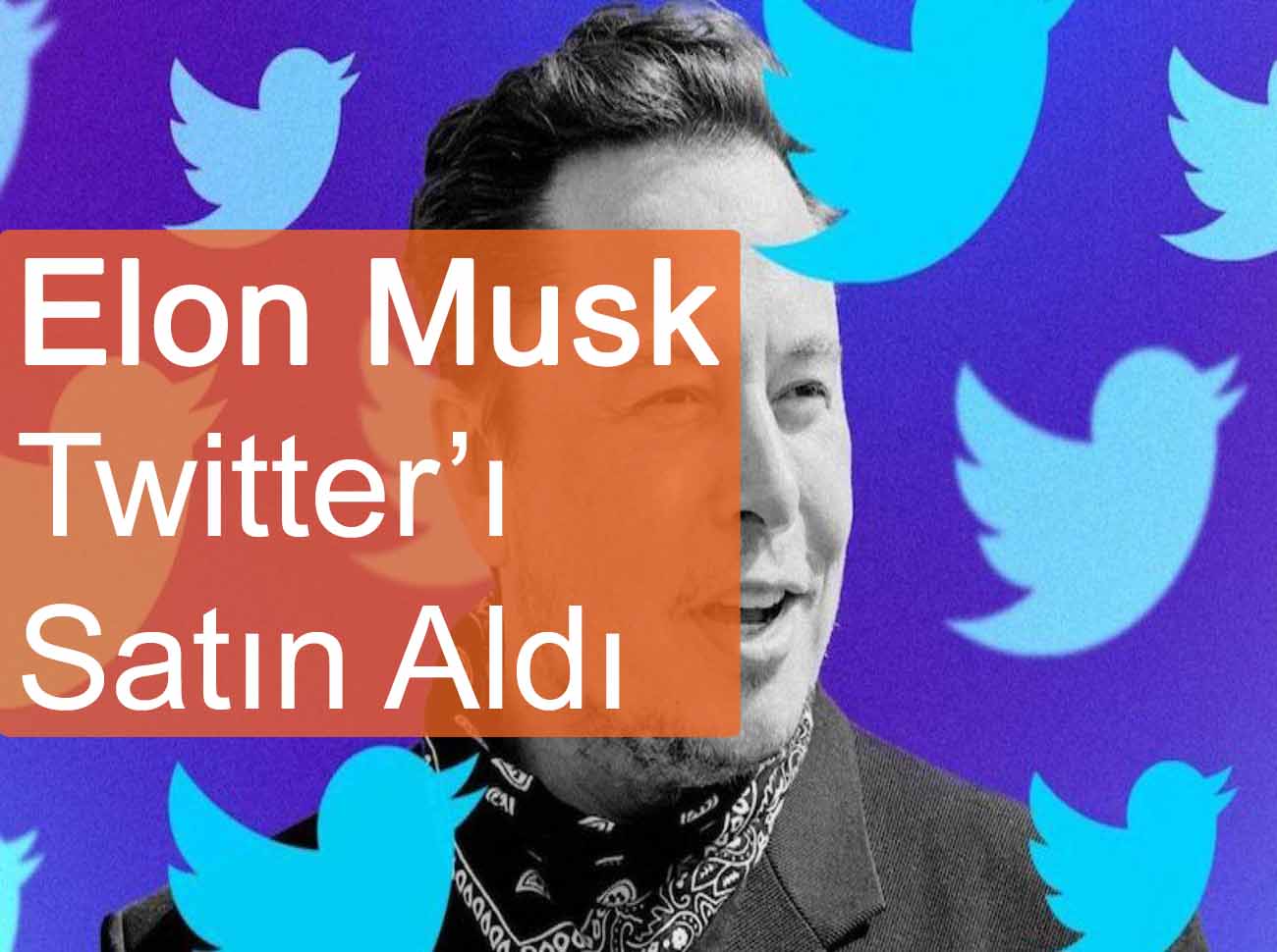 Elon Musk Twitter’ı Satın Aldı