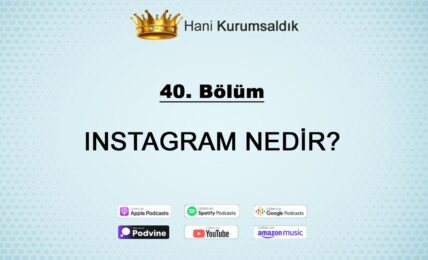 Hani Kurumsaldık 40. Bölüm – Instagram Nedir?