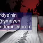 Türkiye’nin Değişmeyen Gündemi “Deprem”