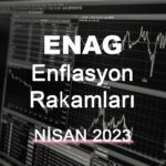 ENAG Nisan 2023 Enflasyonunu Açıkladı