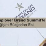 Employer Brand Summit 2023'te Değişim Rüzgarları Esti