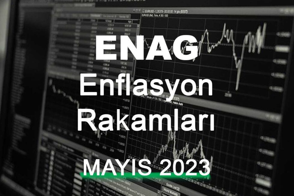 ENAG Mayıs 2023 Enflasyonunu Açıkladı