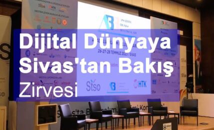 Dijital Dünyaya Sivas'tan Bakış Zirvesi
