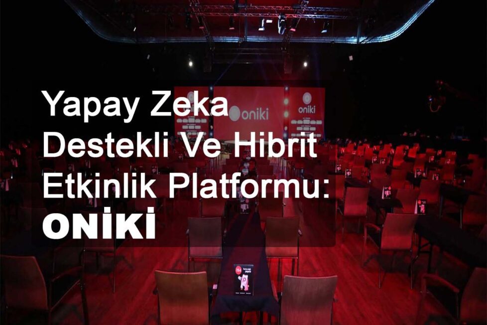 Yapay Zeka Destekli Ve Hibrit Etkinlik Platformu: Oniki