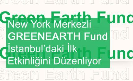 New York Merkezli GREENEARTH Fund İstanbul’daki EtkinliK