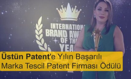Üstün Patent'e Yılın Başarılı Marka Tescil Patent Firması Ödülü