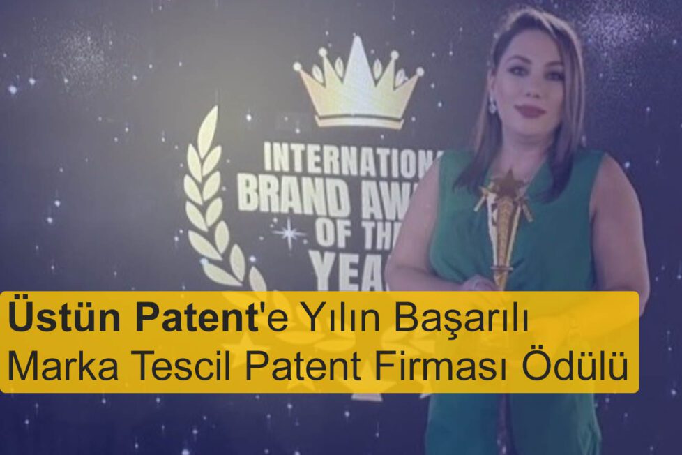 Üstün Patent'e Yılın Başarılı Marka Tescil Patent Firması Ödülü